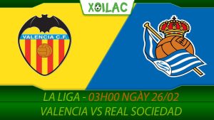 Soi kèo Valencia vs Real Sociedad, 03h00 ngày 26/02/2023