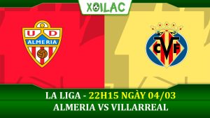 Soi kèo Almeria vs Villareal, 22h15 ngày 04/03/2023