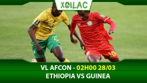 Soi kèo Ethiopia vs Guinea, 02h00 ngày 28/03/2023