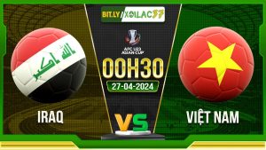 Soi kèo Iraq vs Việt Nam, 00h30 ngày 27/04/2024