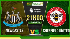 Soi kèo Newcastle vs Sheffield United, 21h00 ngày 27/04/2024