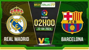 Soi kèo Real Madrid vs Barcelona, 02h00 ngày 22/04/2024