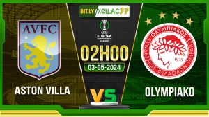 Soi kèo Aston Villa vs Olympiakos, 02h00 ngày 03/05/2024